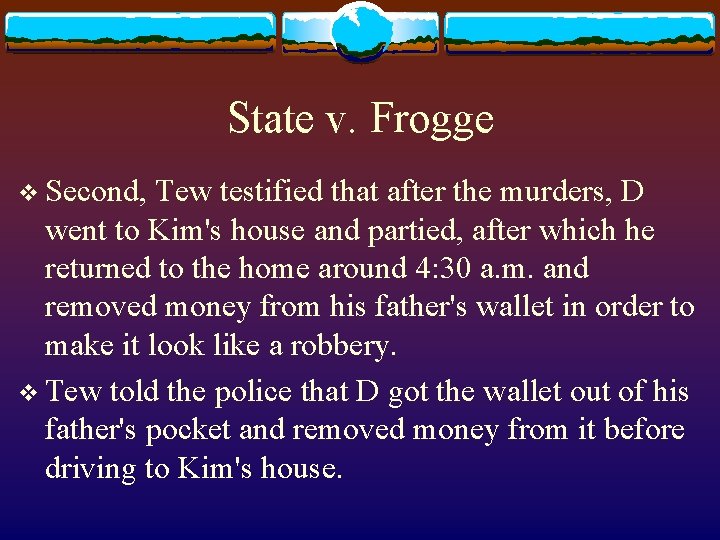 State v. Frogge v Second, Tew testified that after the murders, D went to