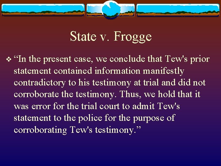 State v. Frogge v “In the present case, we conclude that Tew's prior statement