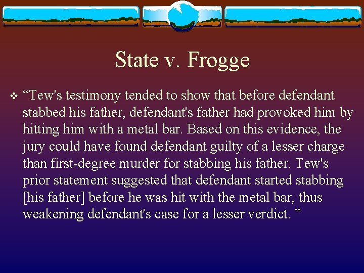 State v. Frogge v “Tew's testimony tended to show that before defendant stabbed his