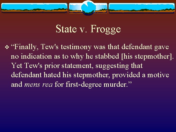 State v. Frogge v “Finally, Tew's testimony was that defendant gave no indication as