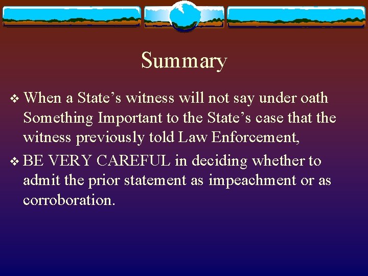 Summary v When a State’s witness will not say under oath Something Important to