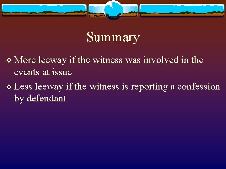 Summary v More leeway if the witness was involved in the events at issue