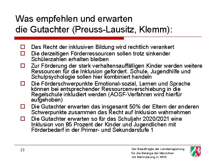 Was empfehlen und erwarten die Gutachter (Preuss-Lausitz, Klemm): o o o 13 Das Recht