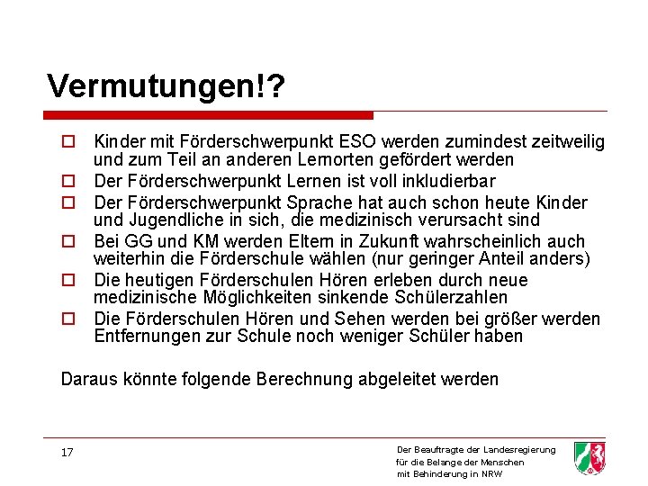 Vermutungen!? o Kinder mit Förderschwerpunkt ESO werden zumindest zeitweilig und zum Teil an anderen