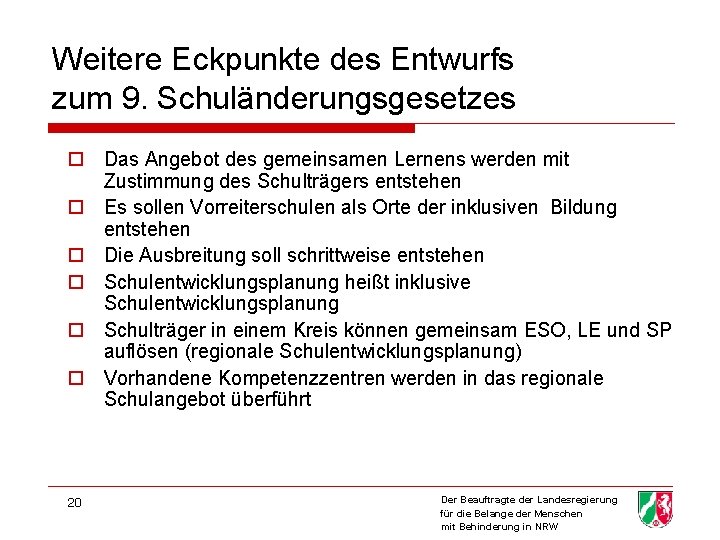 Weitere Eckpunkte des Entwurfs zum 9. Schuländerungsgesetzes o Das Angebot des gemeinsamen Lernens werden