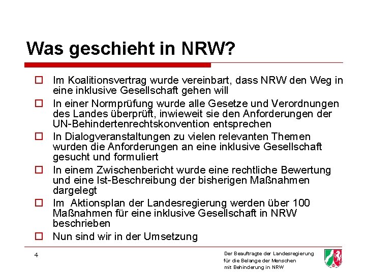 Was geschieht in NRW? o Im Koalitionsvertrag wurde vereinbart, dass NRW den Weg in