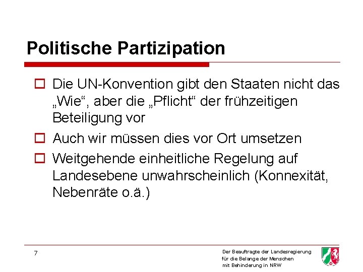 Politische Partizipation o Die UN-Konvention gibt den Staaten nicht das „Wie“, aber die „Pflicht“