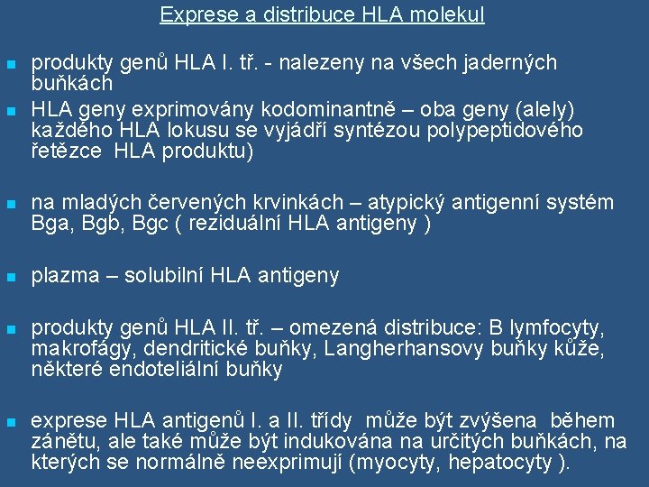 Exprese a distribuce HLA molekul n n produkty genů HLA I. tř. - nalezeny