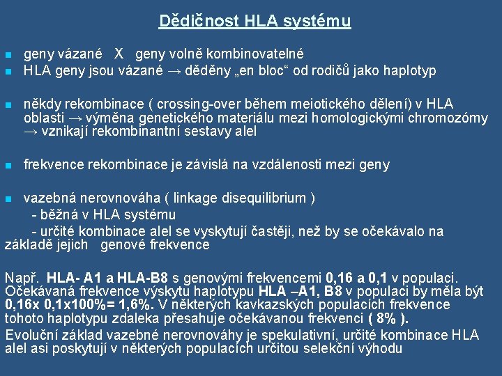 Dědičnost HLA systému n n geny vázané X geny volně kombinovatelné HLA geny jsou