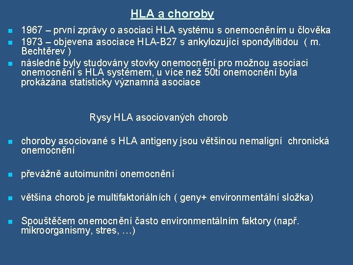 HLA a choroby n n n 1967 – první zprávy o asociaci HLA systému