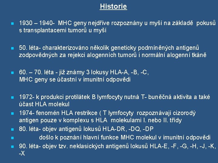 Historie n 1930 – 1940 - MHC geny nejdříve rozpoznány u myší na základě