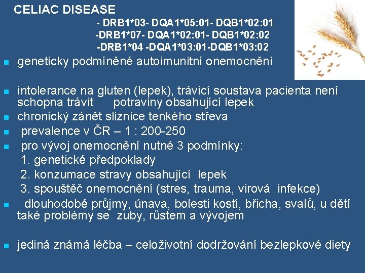  CELIAC DISEASE - DRB 1*03 - DQA 1*05: 01 - DQB 1*02: 01