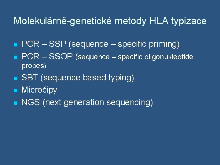 Molekulárně-genetické metody HLA typizace n n PCR – SSP (sequence – specific priming) PCR