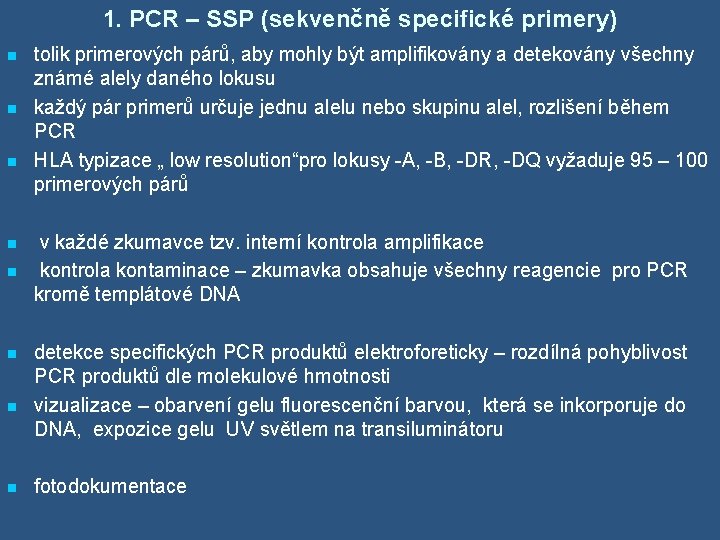 1. PCR – SSP (sekvenčně specifické primery) n n n n tolik primerových párů,