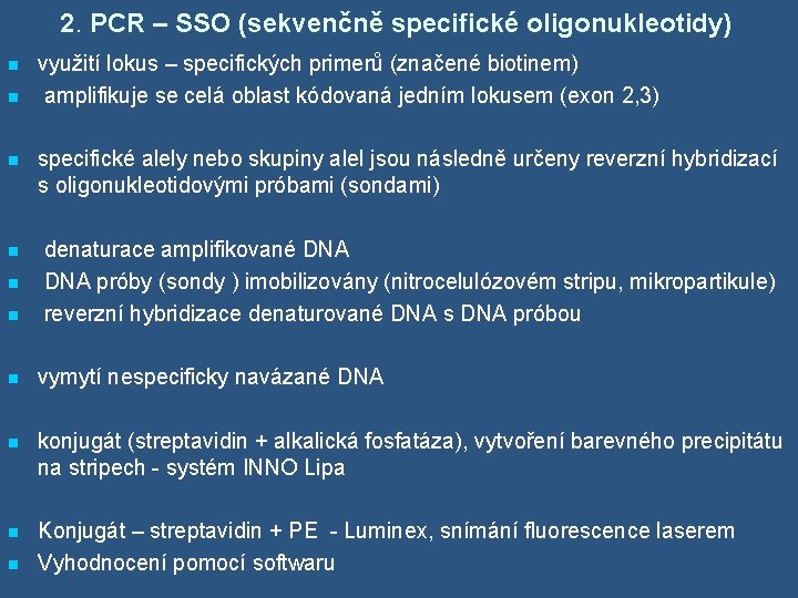 2. PCR – SSO (sekvenčně specifické oligonukleotidy) n n využití lokus – specifických primerů
