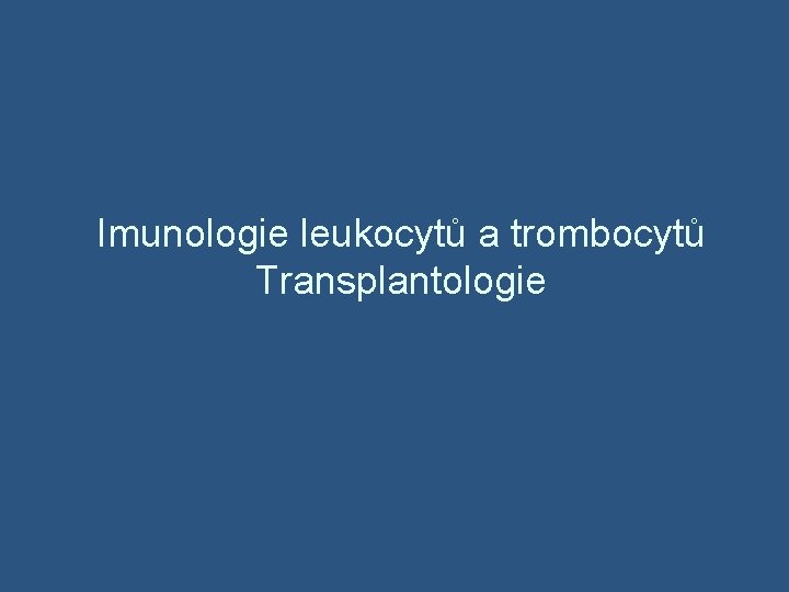 Imunologie leukocytů a trombocytů Transplantologie 