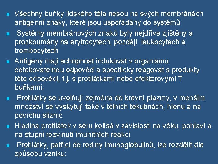 n n n Všechny buňky lidského těla nesou na svých membránách antigenní znaky, které