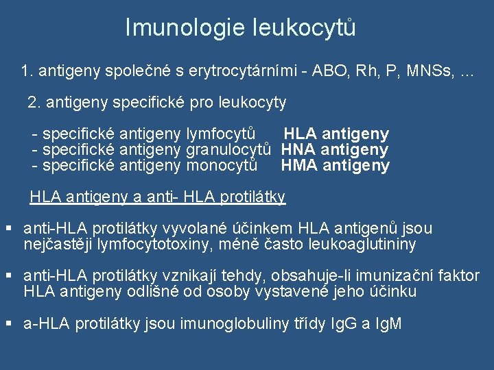 Imunologie leukocytů 1. antigeny společné s erytrocytárními - ABO, Rh, P, MNSs, … 2.
