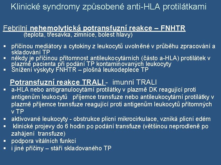 Klinické syndromy způsobené anti-HLA protilátkami Febrilní nehemolytická potransfuzní reakce – FNHTR (teplota, třesavka, zimnice,