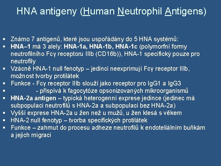 HNA antigeny (Human Neutrophil Antigens) § Známo 7 antigenů, které jsou uspořádány do 5
