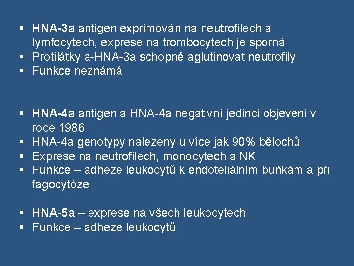 § HNA-3 a antigen exprimován na neutrofilech a lymfocytech, exprese na trombocytech je sporná