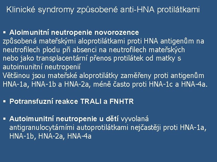 Klinické syndromy způsobené anti-HNA protilátkami § Aloimunitní neutropenie novorozence způsobená mateřskými aloprotilátkami proti HNA