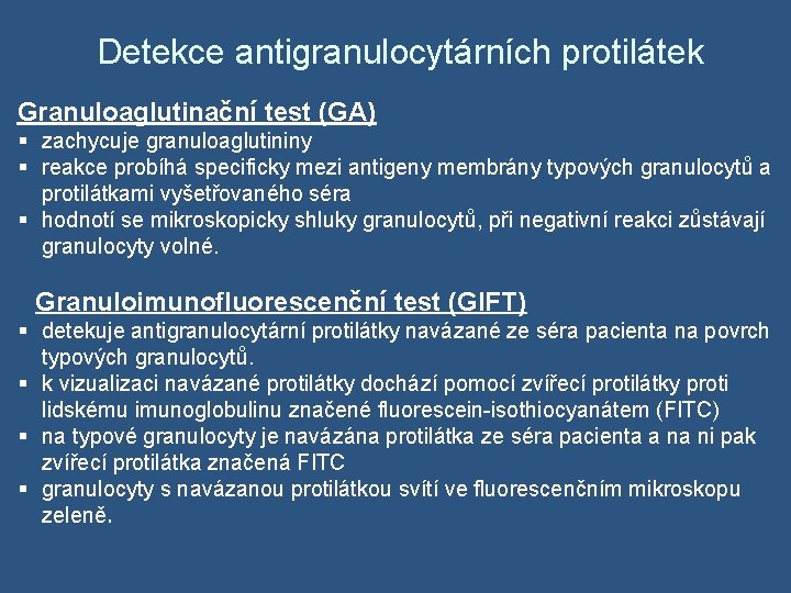 Detekce antigranulocytárních protilátek Granuloaglutinační test (GA) § zachycuje granuloaglutininy § reakce probíhá specificky mezi