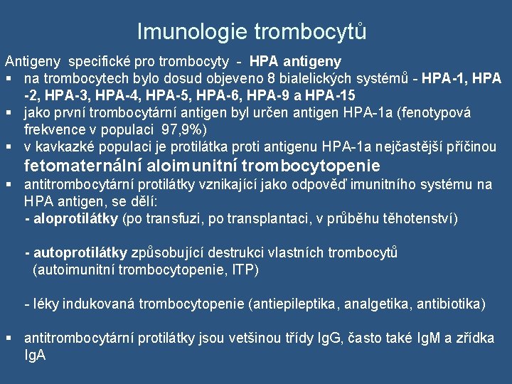 Imunologie trombocytů Antigeny specifické pro trombocyty - HPA antigeny § na trombocytech bylo dosud