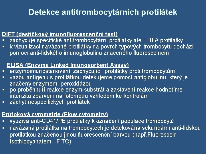 Detekce antitrombocytárních protilátek DIFT (destičkový imunofluorescenční test) § zachycuje specifické antitrombocytární protilátky ale i