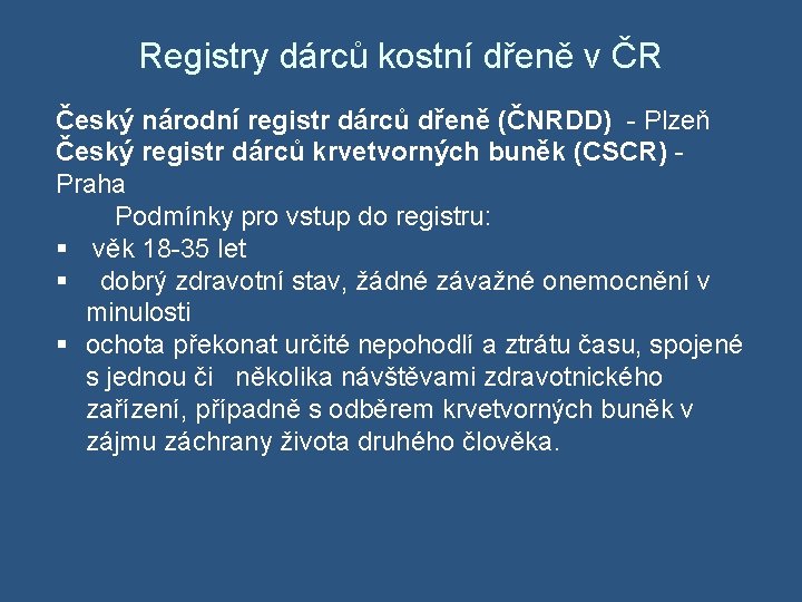 Registry dárců kostní dřeně v ČR Český národní registr dárců dřeně (ČNRDD) - Plzeň