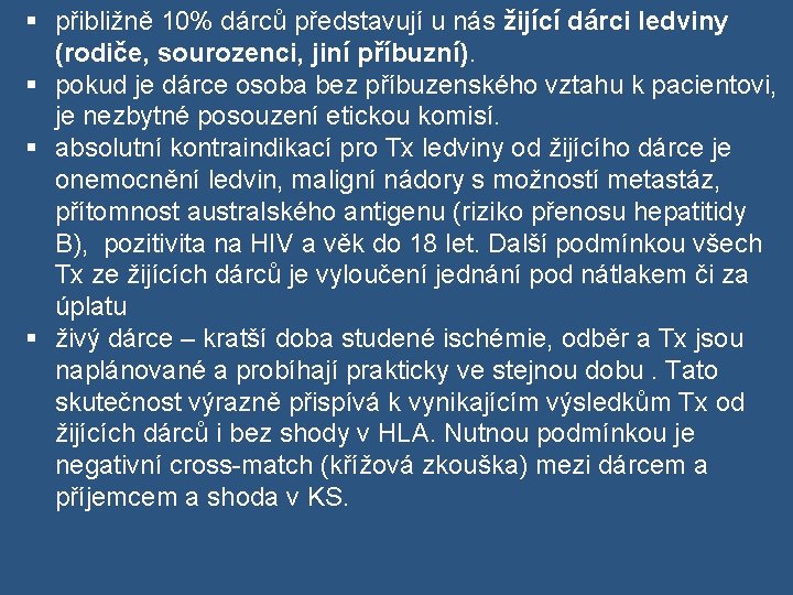 § přibližně 10% dárců představují u nás žijící dárci ledviny (rodiče, sourozenci, jiní příbuzní).