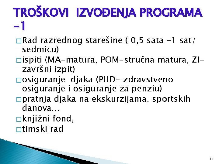 TROŠKOVI IZVOĐENJA PROGRAMA -1 �Rad razrednog starešine ( 0, 5 sata -1 sat/ sedmicu)