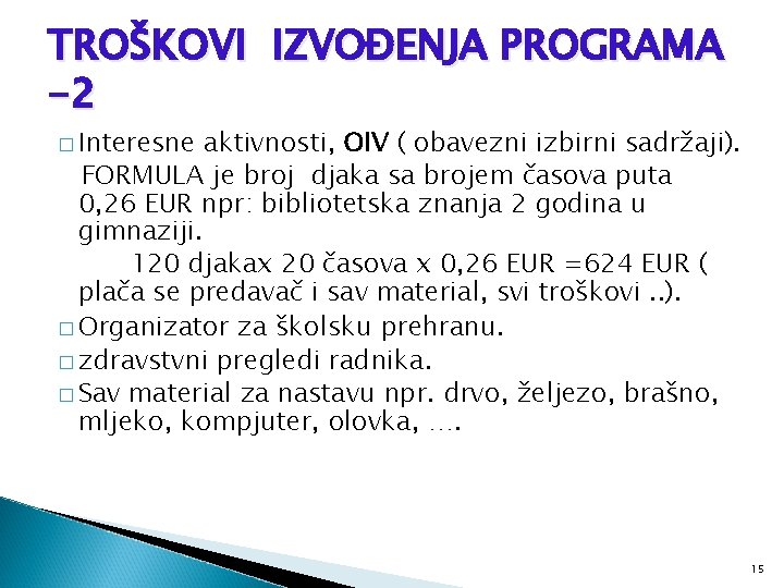 TROŠKOVI IZVOĐENJA PROGRAMA -2 � Interesne aktivnosti, OIV ( obavezni izbirni sadržaji). FORMULA je