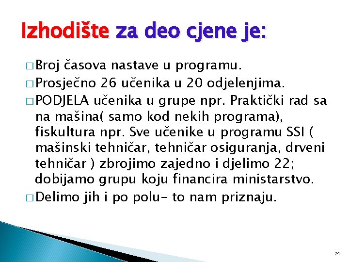 Izhodište za deo cjene je: � Broj časova nastave u programu. � Prosječno 26