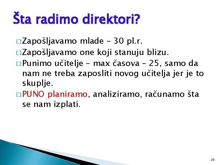 Šta radimo direktori? � Zapošljavamo mlade – 30 pl. r. � Zapošljavamo one koji