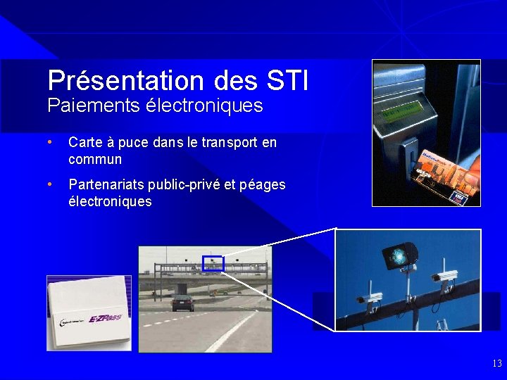 Présentation des STI Paiements électroniques • Carte à puce dans le transport en commun