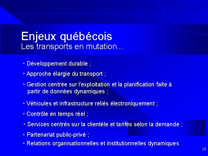 Enjeux québécois Les transports en mutation. . . • Développement durable ; • Approche