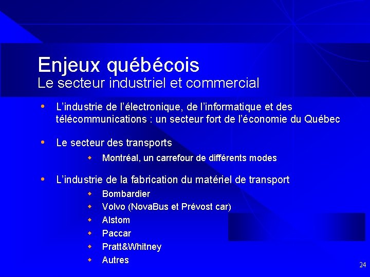 Enjeux québécois Le secteur industriel et commercial • L’industrie de l’électronique, de l’informatique et