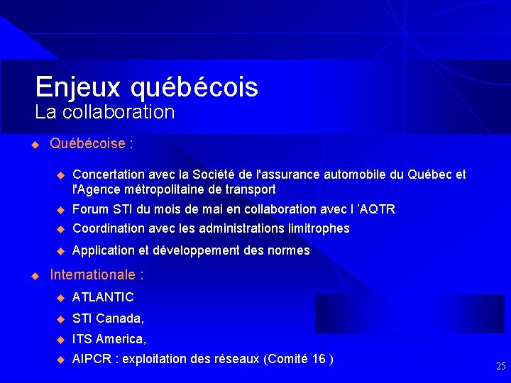 Enjeux québécois La collaboration u u Québécoise : u Concertation avec la Société de