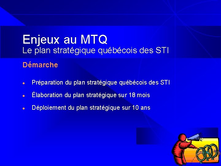 Enjeux au MTQ Le plan stratégique québécois des STI Démarche l Préparation du plan