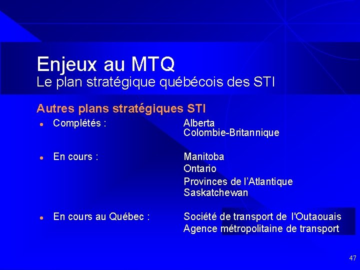 Enjeux au MTQ Le plan stratégique québécois des STI Autres plans stratégiques STI l