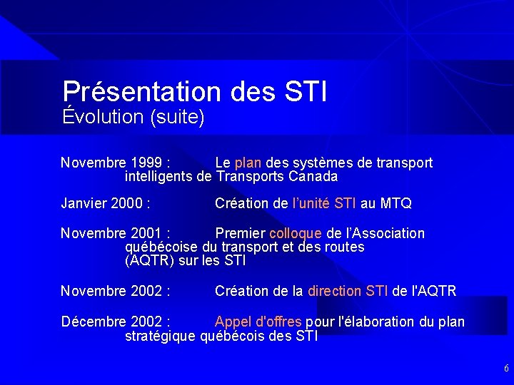 Présentation des STI Évolution (suite) Novembre 1999 : Le plan des systèmes de transport