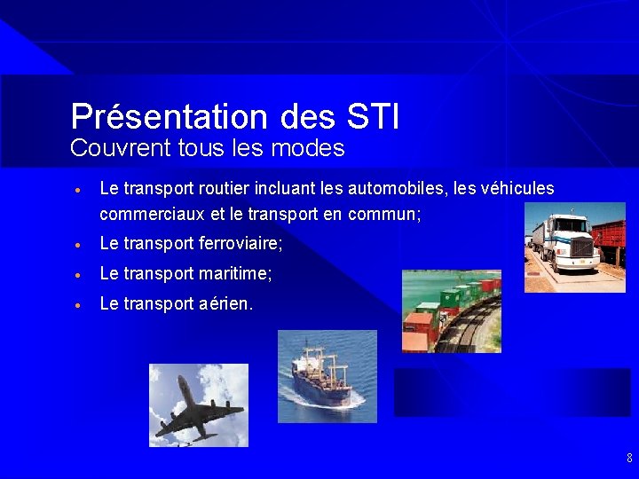 Présentation des STI Couvrent tous les modes · Le transport routier incluant les automobiles,