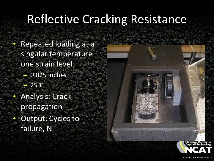 Reflective Cracking Resistance • Repeated loading at a singular temperature one strain level –