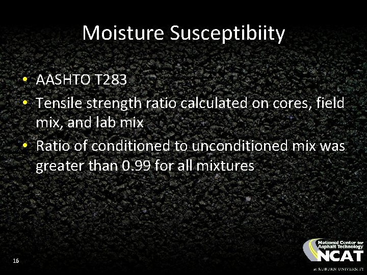 Moisture Susceptibiity • AASHTO T 283 • Tensile strength ratio calculated on cores, field