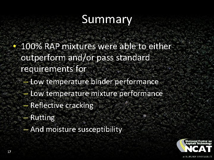 Summary • 100% RAP mixtures were able to either outperform and/or pass standard requirements