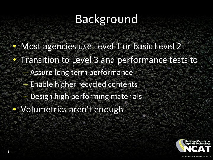 Background • Most agencies use Level 1 or basic Level 2 • Transition to