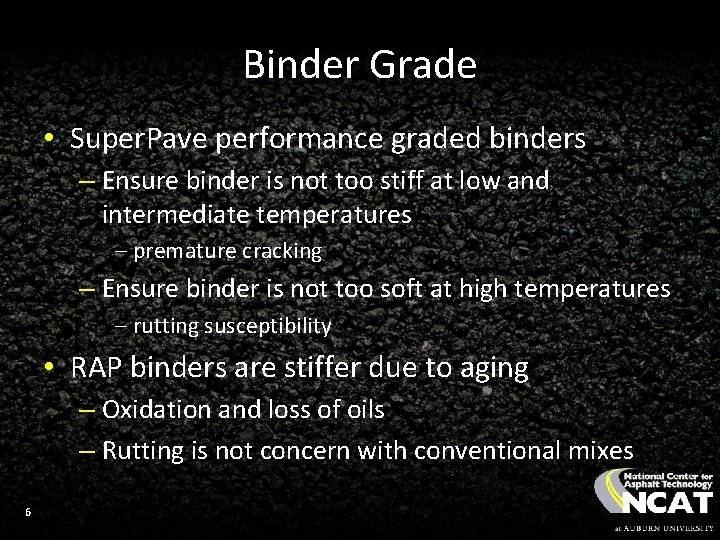 Binder Grade • Super. Pave performance graded binders – Ensure binder is not too