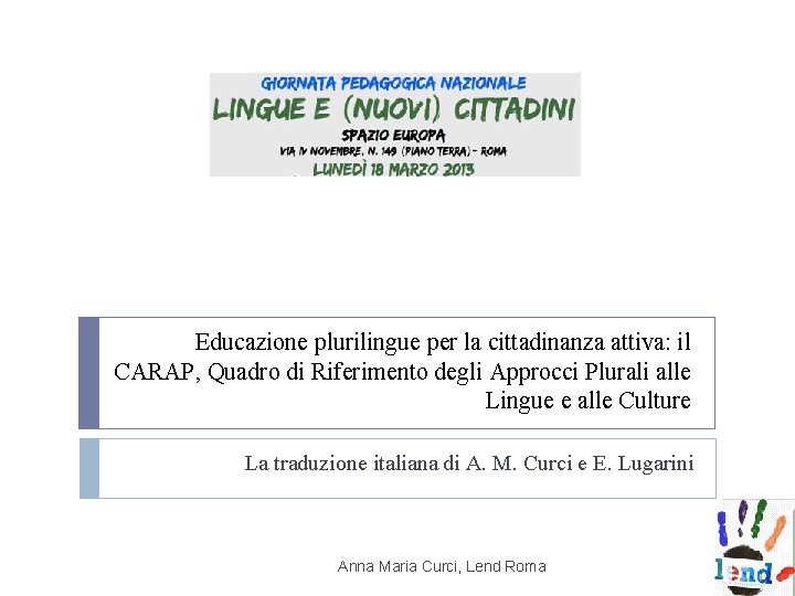 Educazione plurilingue per la cittadinanza attiva: il CARAP, Quadro di Riferimento degli Approcci Plurali Educazione plurilingue per la cittadinanza attiva: il CARAP, Quadro di Riferimento degli Approcci Plurali