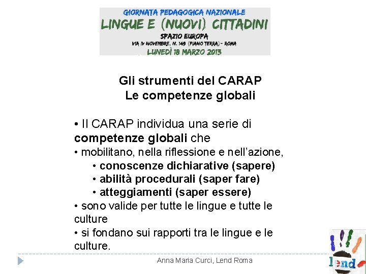 Gli strumenti del CARAP Le competenze globali • Il CARAP individua una serie di Gli strumenti del CARAP Le competenze globali • Il CARAP individua una serie di